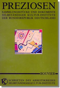 Preziosen : Sammlungsstcke und Dokumente selbstndiger Kultur-Institute der Bundesrepublik Deutschland