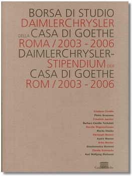DaimlerChrysler-Stipendium der Casa di Goethe Rom / 2003-2006