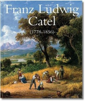 Der Landschafts- und Genremaler Franz Ludwig Catel (1778-1856)