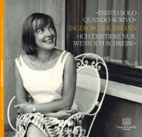 Esisto solo quando scrivo Ingeborg Bachmann Ich existiere nur, wenn ich schreibe
