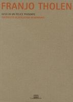 Franjo Tholen. Überreste glücklicher Gegenwart / Resti di un felice presente