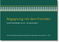 Begegnung mit dem Fremden. Frühe Orientbilder im 17. - 19. Jahrhundert