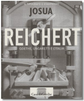 Der Drucker und Typograph Josua Reichert. Goethe, Ungaretti und Italien